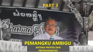 Download DHARMA SANTI || PART 3 ~ PEMANGKU AMBIGU ANTARA PROFESI DAN PROFESIONALITAS MP3