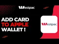 How to Add Westpac Card to Apple Wallet