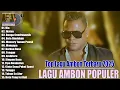 Lagu LAGU AMBON TERPOPULER 2025 - ALBUM LAGU AMBON TRENDING \u0026 VIRAL || ENAK DIDENGAR WAKTU LAGI SANTAI