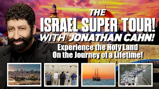 The Israel Super Tour With Jonathan Cahn Experience the Holy Land on the Journey of a Lifetime
