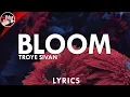 Lagu Troye Sivan - Bloom (Lyrics)