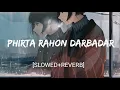Lagu Phirta Rahon Darbadar [Slowed+Reverb]- KK | Textaudio
