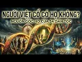 Lagu Người Việt Cổ Có Họ Không? Sự Thật Nguồn Gốc 54 Dân Tộc