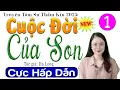 Download Lagu Đọc truyện ngôn tình hay nhất - CUỘC ĐỜI CỦA SON - Tập 1 - MC Thu Huệ kể chuyện thầm kín 2025