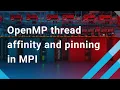 OpenMP thread affinity and pinning in MPI