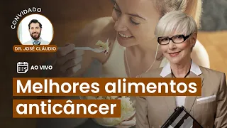 Dieta anticâncer: melhores e piores alimentos  com Dr. José Cláudio Casali [AO VIVO]