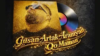 Gusan Artak Aramyan - Qo Maman