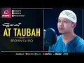 Download Lagu SURAT AT TAUBAH || IBROHIM ELHAQ || MUROTTAL MERDU