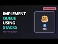 Implement Queue Using Stacks - LeetCode Solution Explained