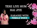 Download Lagu Tere Liye Hum Hai Jiye Karaoke With Female Voice
