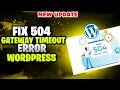 How to Fix 504 Gateway Timeout Error WordPress