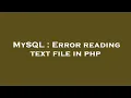MySQL Error reading text file in php