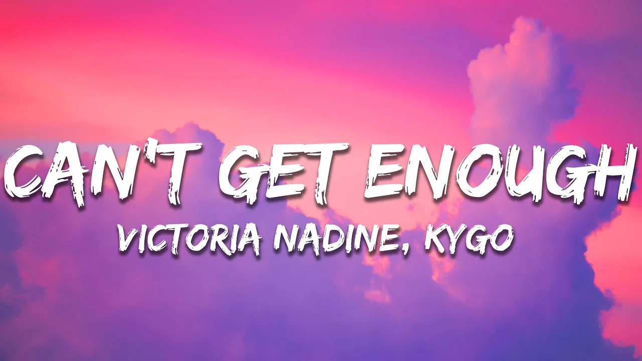 Victoria Nadine & Kygo - Can't Get Enough (Lyrics) Victoria Nadine & Kygo - Can't Get Enough (Lyrics)