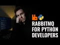Introduction to RabbitMQ for Python Developers