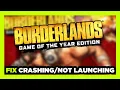 How to FIX Borderlands Game of the Year Edition Crashing Not Launching