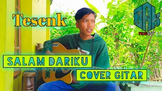 Salam Dari'ku ~ || Didik Budi, Cover Gitar By Tesenk BAK OFFICIAL ||