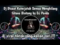 Download Lagu DJ DISAAT KUTERJATUH SEMUA MENGHILANG - ISTANA BINTANG SETIA BAND BY DJ PANDA VIRAL TIKTOK