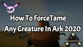 How To Force Tame Any Creature In Ark 2020 Ark survival evolved