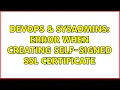 DevOps SysAdmins Error when creating self-signed SSL certificate 3 Solutions