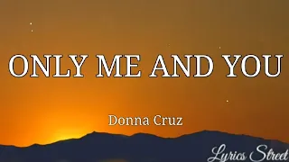 ONLY ME AND YOU LYRICS DONNA CRUZ Lyricsstreet5409 Lyrics Opm Opmlovesongs 