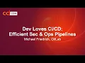 Dev Loves Efficient Sec and Ops Pipelines - Michael Friedrich GitLab