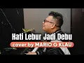 Download Lagu Mario G Klau - Hati Lebur Jadi Debu