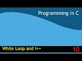 10 - While Loop and increment operator in C Programming in C EST 102