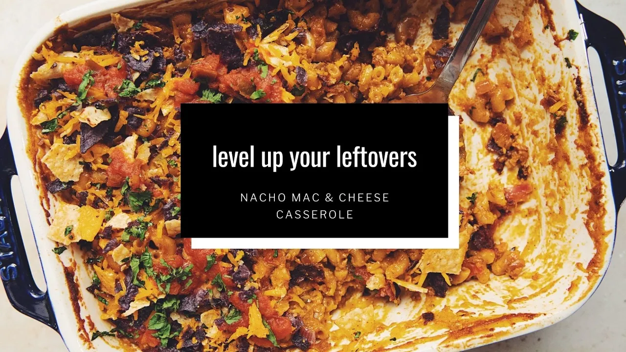 nacho mac & cheese casserole // level up your leftovers ep #6   hot for food