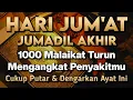 Lagu HARI JUM'AT JUMADIL AKHIR MUSTAJAB 🤲 INSYAALLAH S3MBUH TANPA PERLU BER0BAT KE D0KTER❗