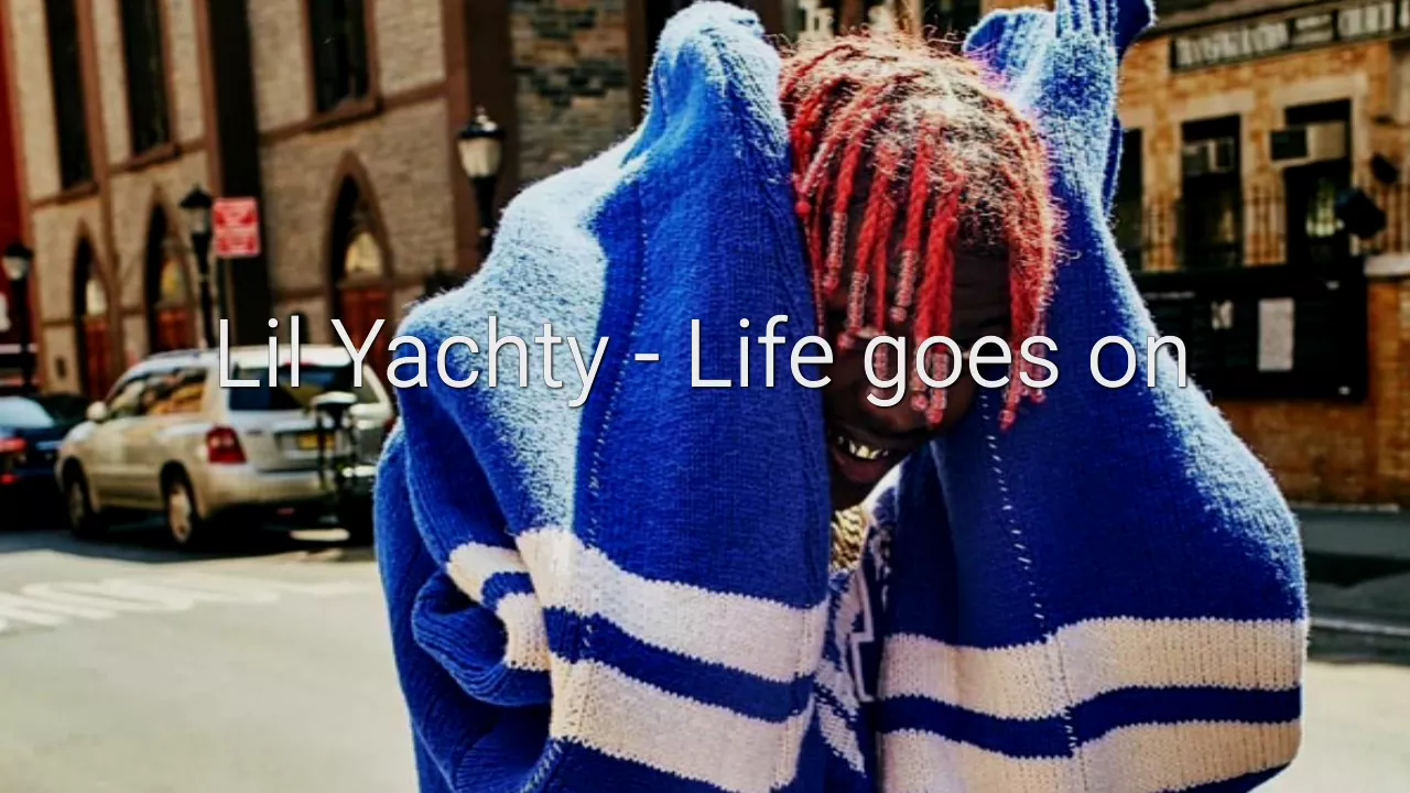 Lil Yachty - Life goes on