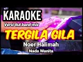 Download Lagu TERGILA GILA - Noer Halimah | Karaoke dut band mix nada wanita | Lirik