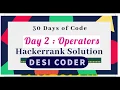 Day 2 Operators 30 days of code HackerRank programming tutorials Solutions Java hindi coder