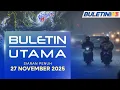 Senyar Fenomena Luar Biasa, Kali Terakhir Berlaku Pada 2001 | Buletin Utama, 27 November 2025