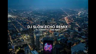 dj slow echo remix 2026 gmp mix djs 