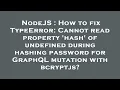 NodeJS How to fix TypeError Cannot read property hash of undefined during hashing password for