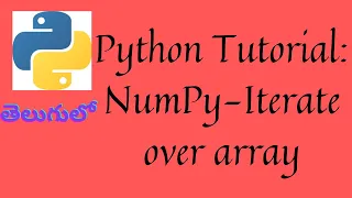 Iterate NumPy using nditer in telugu Iterate NumPy over an array Python tutorial for beginners