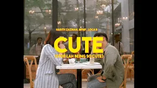 Download 🔴 Harith Zazman, MFMF., LOCA B - Cute (Stop Lah Being So Cute) MP3