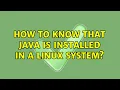How to know that Java is installed in a Linux system 4 Solutions