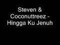 Steven & Coconuttreez - Hingga Ku Jenuh.wmv