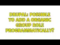 Drupal Possible to add a organic group role programmatically 2 Solutions