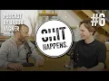 SHIT HAPPENS podcast - Episode 6