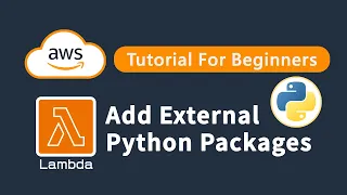 AWS Tutorial How To Add External Python Libraries To An AWS Lambda Function Python Runtime