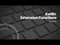 Kotlin Extension Functions Explained with Real Examples DevInDepth