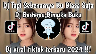 Download DJ TAPI SEBENARNYA KU BIASA SAJA SLOW REVERB - DJ BERTEMU DI MUKA BUKU | VIRAL TIKTOK TERBARU 2024 MP3