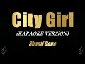Download Lagu CITY GIRL - Shanti Dope | Karaoke | VIDEOKE