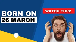 Born on 26 March Uncover the secrets behind your birt ay Happy Birt ay