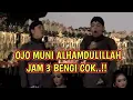 KANGEN PEYE - OJO MUNI ALHAMDULILLAH JAM 3 BENGI
