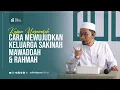 [Kajian Musawarah] Cara Mewujudkan Keluarga Sakinah Mawaddah \u0026 Rahmah - Ustadz Adi Hidayat