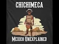 Chichimeca Warriors of the North Mexico Unexplained Episode 142
