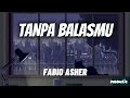 Tanpa Balasmu - Fabio Asher 'Lirik' (OST Tabayyun) | mengapa harus ku jalani semua penantian